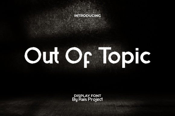 Out of Topic: A Modern Display Font for Bold Brands