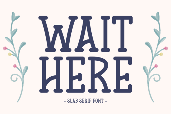 Wait Here: A Slab Serif Font Brimming with Delight