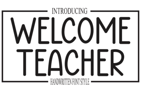Welcome Teacher: Crafting Authenticity with a Signature Font
